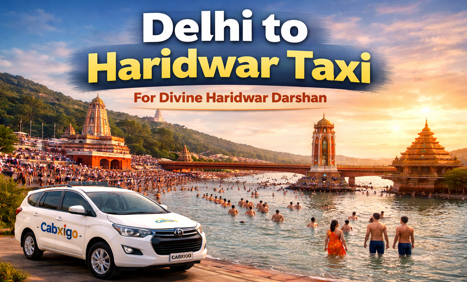Best-Delhi-to-Haridwar-Taxi-Service – Divine Haridwar Darshan with Cabxigo